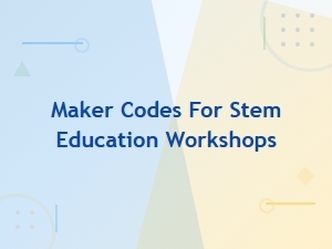 How to Redeem Maker Codes for Stem Education Workshops