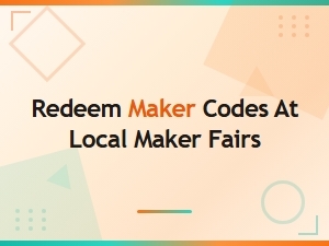 How to Redeem Maker Codes at Local Maker Fairs: a Step-by-Step Guide