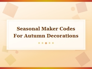 New Autumn Decoration Maker Codes This Month
