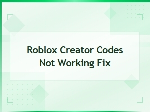 Roblox Creator Codes Not Working? Here's How to Fix Them Fast