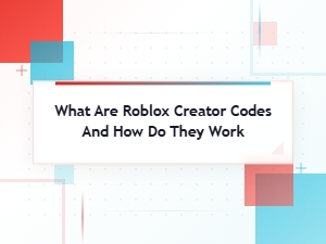 Roblox Creator Codes Explained: What They Are and How They Work